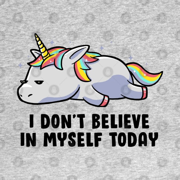 I Don’t Believe In Myself Lazy Unicorn Gift by eduely
